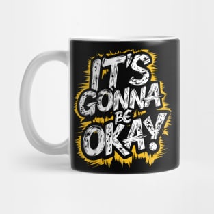 It's Gonna Be Okay Mug